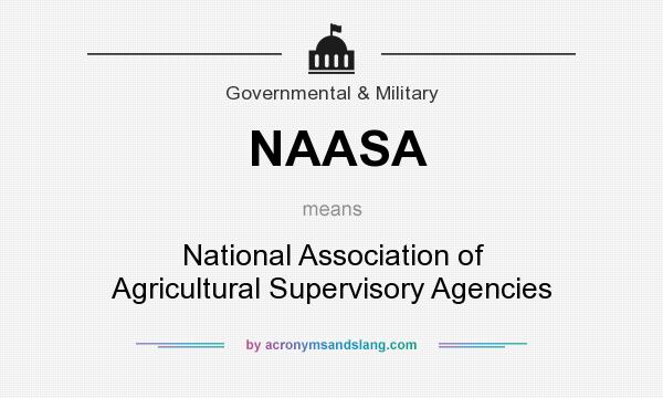 What does NAASA mean? It stands for National Association of Agricultural Supervisory Agencies