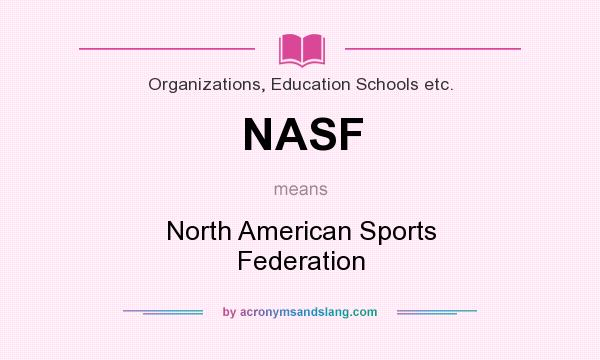 What does NASF mean? It stands for North American Sports Federation
