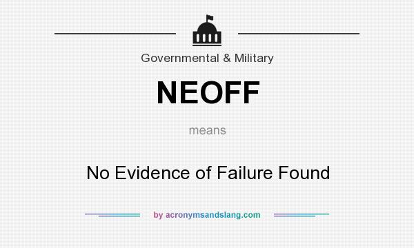 What does NEOFF mean? It stands for No Evidence of Failure Found
