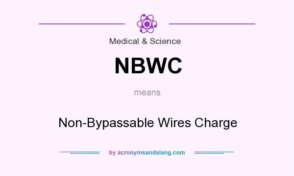 What does NBWC mean? It stands for Non-Bypassable Wires Charge