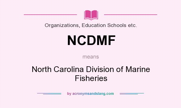 What does NCDMF mean? It stands for North Carolina Division of Marine Fisheries