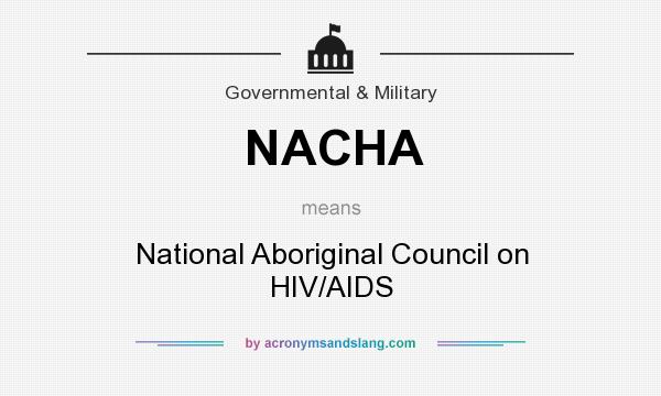 What does NACHA mean? It stands for National Aboriginal Council on HIV/AIDS