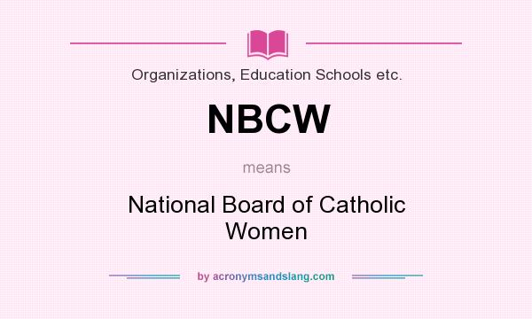 What does NBCW mean? It stands for National Board of Catholic Women