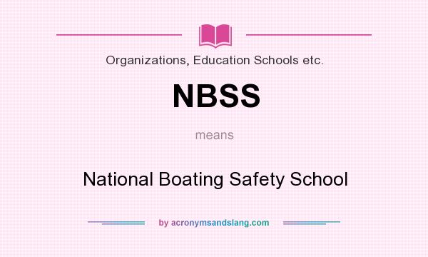 What does NBSS mean? It stands for National Boating Safety School