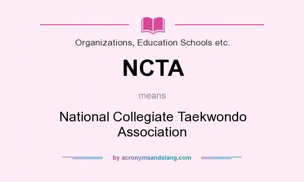 What does NCTA mean? It stands for National Collegiate Taekwondo Association
