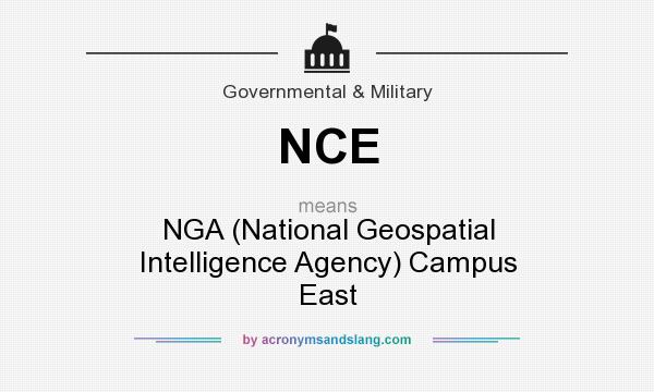 What does NCE mean? It stands for NGA (National Geospatial Intelligence Agency) Campus East