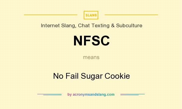 What does NFSC mean? It stands for No Fail Sugar Cookie