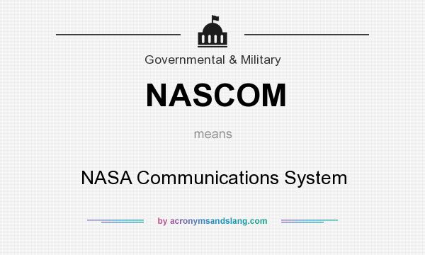 What does NASCOM mean? It stands for NASA Communications System