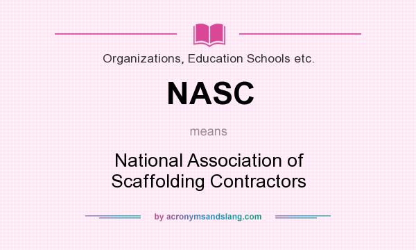 What does NASC mean? It stands for National Association of Scaffolding Contractors