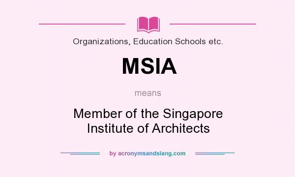 What does MSIA mean? It stands for Member of the Singapore Institute of Architects