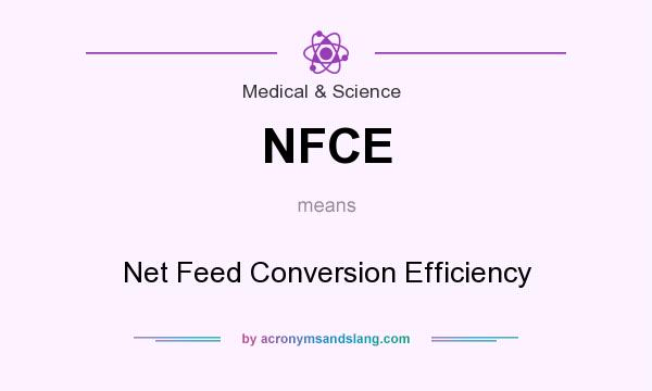What does NFCE mean? It stands for Net Feed Conversion Efficiency