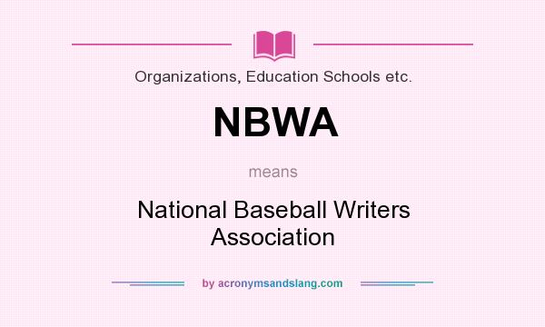 What does NBWA mean? It stands for National Baseball Writers Association
