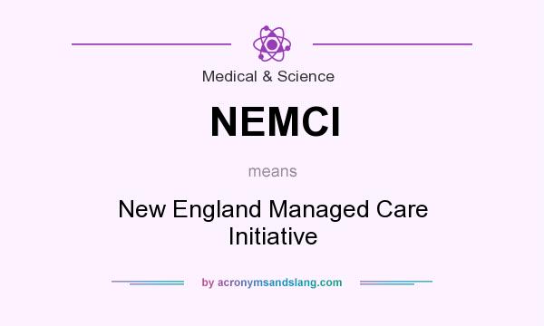 What does NEMCI mean? It stands for New England Managed Care Initiative
