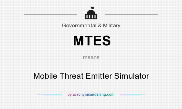 What does MTES mean? It stands for Mobile Threat Emitter Simulator