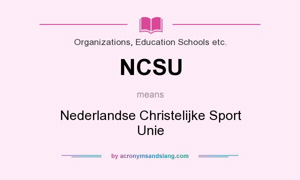 What does NCSU mean? It stands for Nederlandse Christelijke Sport Unie