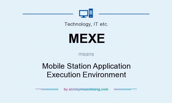 What does MEXE mean? It stands for Mobile Station Application Execution Environment