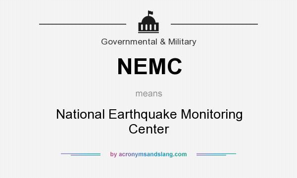 What does NEMC mean? It stands for National Earthquake Monitoring Center
