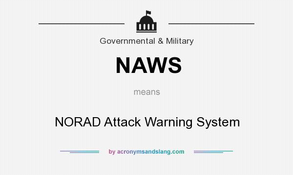 What does NAWS mean? It stands for NORAD Attack Warning System