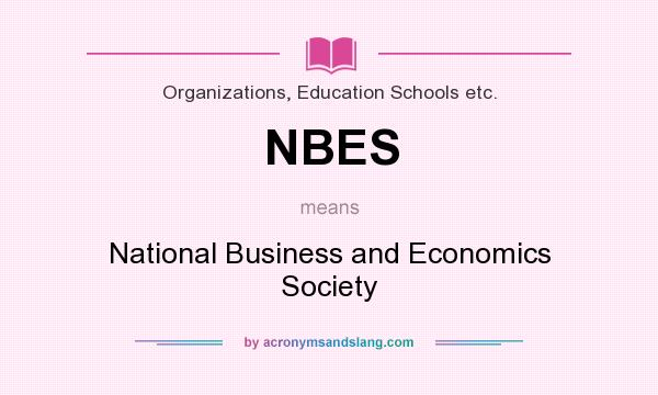 What does NBES mean? It stands for National Business and Economics Society