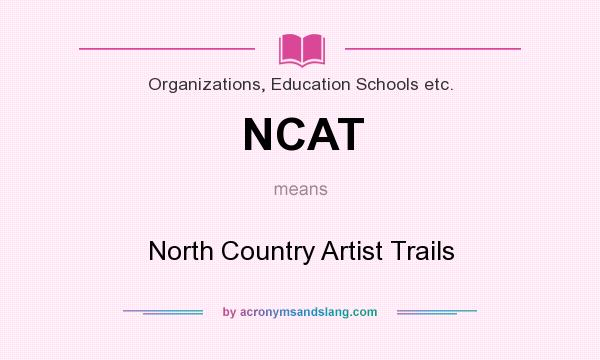 What does NCAT mean? It stands for North Country Artist Trails