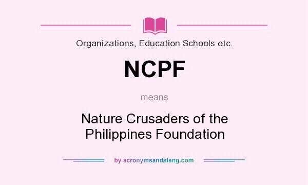 What does NCPF mean? It stands for Nature Crusaders of the Philippines Foundation
