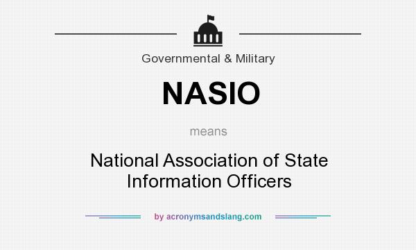 What does NASIO mean? It stands for National Association of State Information Officers
