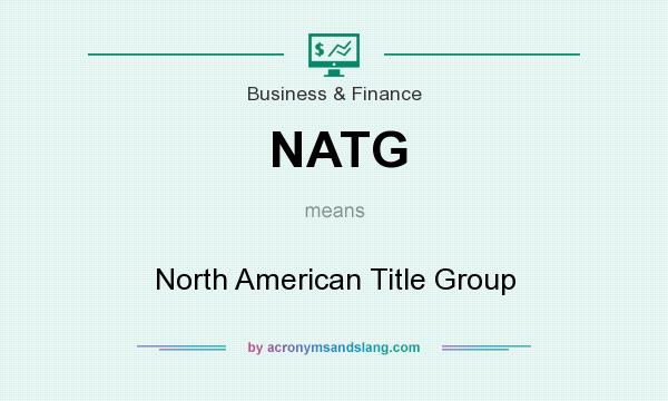 What does NATG mean? It stands for North American Title Group