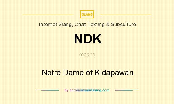 What does NDK mean? It stands for Notre Dame of Kidapawan