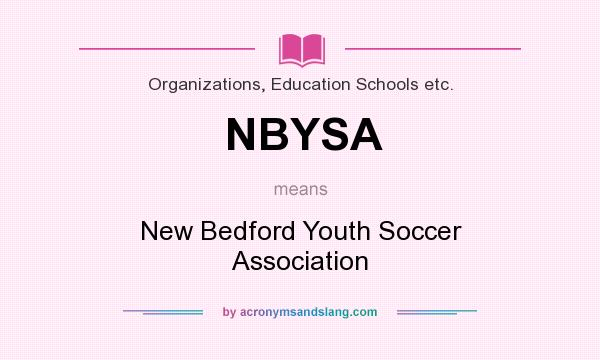 What does NBYSA mean? It stands for New Bedford Youth Soccer Association