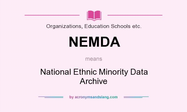 What does NEMDA mean? It stands for National Ethnic Minority Data Archive