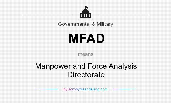 What does MFAD mean? It stands for Manpower and Force Analysis Directorate