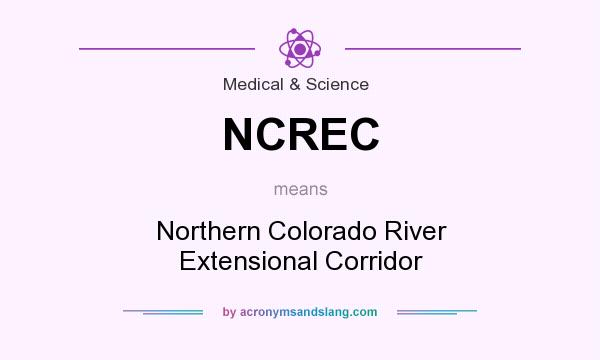 What does NCREC mean? It stands for Northern Colorado River Extensional Corridor