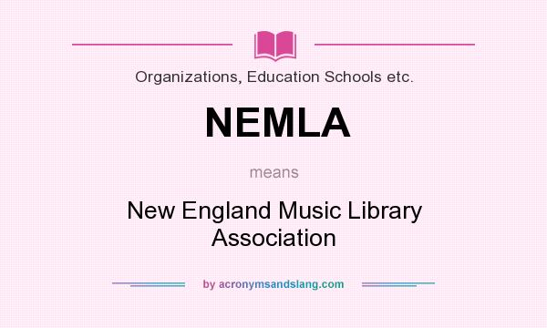 What does NEMLA mean? It stands for New England Music Library Association