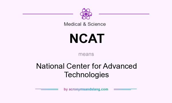 What does NCAT mean? It stands for National Center for Advanced Technologies