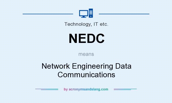 What does NEDC mean? It stands for Network Engineering Data Communications