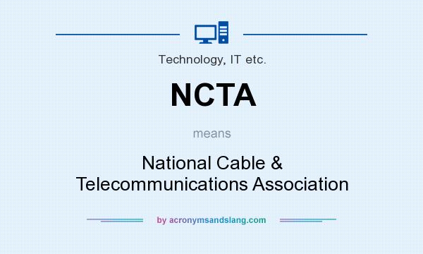 What does NCTA mean? It stands for National Cable & Telecommunications Association