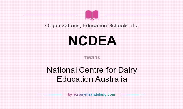 What does NCDEA mean? It stands for National Centre for Dairy Education Australia