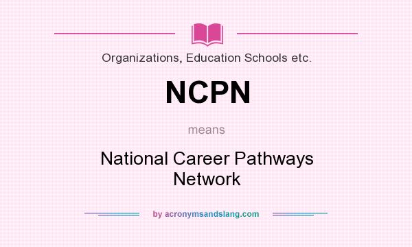 What does NCPN mean? It stands for National Career Pathways Network