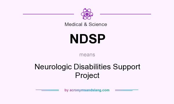 What does NDSP mean? It stands for Neurologic Disabilities Support Project