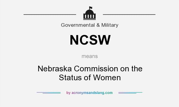 What does NCSW mean? It stands for Nebraska Commission on the Status of Women