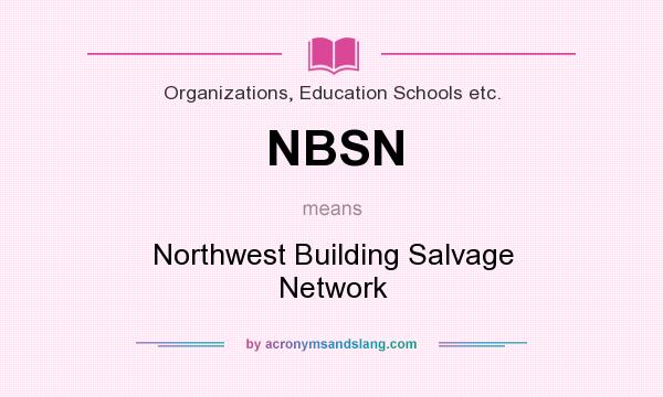 What does NBSN mean? It stands for Northwest Building Salvage Network