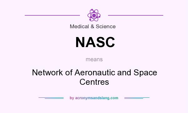 What does NASC mean? It stands for Network of Aeronautic and Space Centres