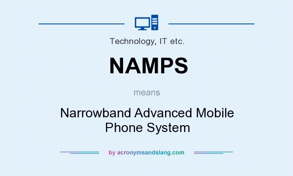 What does NAMPS mean? It stands for Narrowband Advanced Mobile Phone System