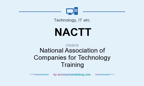 What does NACTT mean? It stands for National Association of Companies for Technology Training