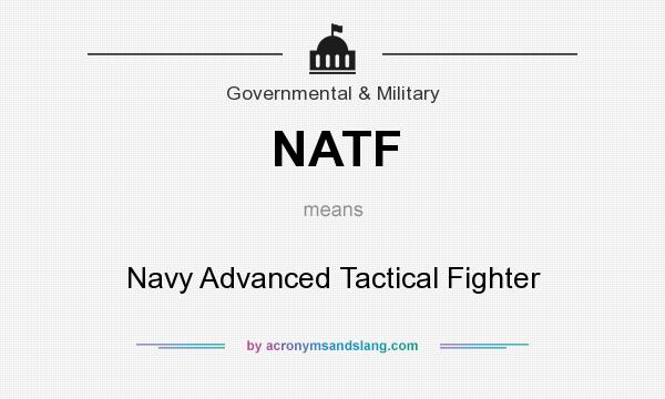 What does NATF mean? It stands for Navy Advanced Tactical Fighter