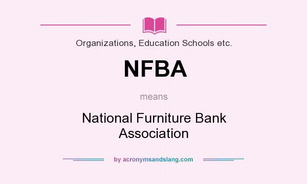 What does NFBA mean? It stands for National Furniture Bank Association