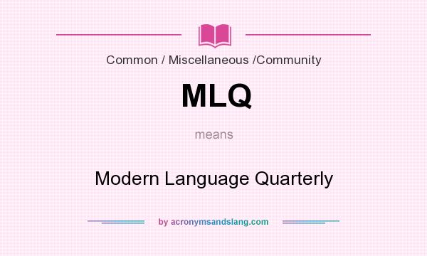What does MLQ mean? It stands for Modern Language Quarterly