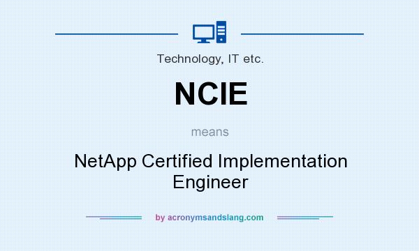 What does NCIE mean? It stands for NetApp Certified Implementation Engineer
