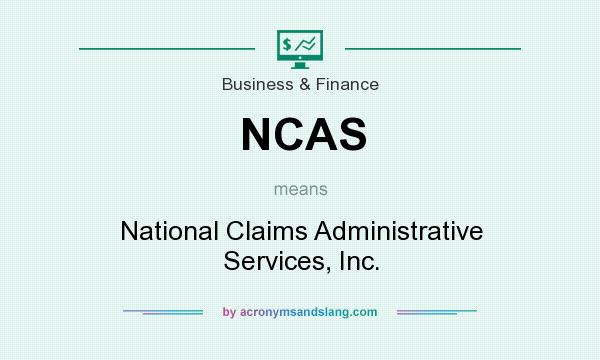What does NCAS mean? It stands for National Claims Administrative Services, Inc.