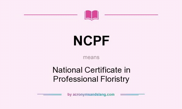 What does NCPF mean? It stands for National Certificate in Professional Floristry